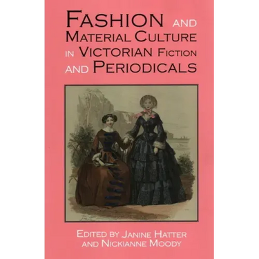 Fashion and Material Culture in Victorian Fiction and Periodicals
