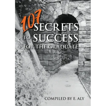 107 Secrets to Success for the Graduate