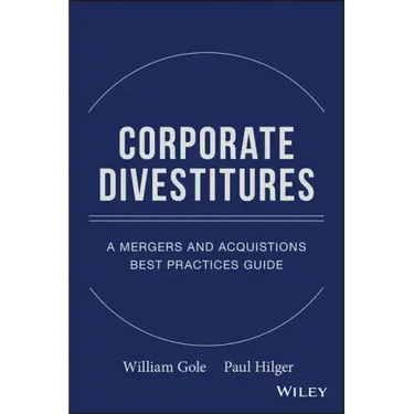 Corporate Divestitures: A Mergers and Acquisitions Best Practices Guide