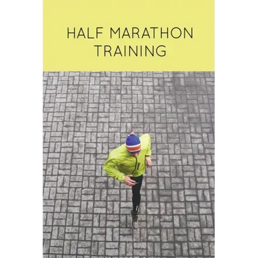 Half Marathon Training: Runners Journal, Running Log, Daily Run Notes Book, 12 Week Schedule, Track Distance, Speed, Time, Weather, Race Detai