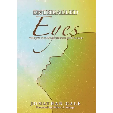 Enthralled Eyes: The Joy of Living Before God's Face