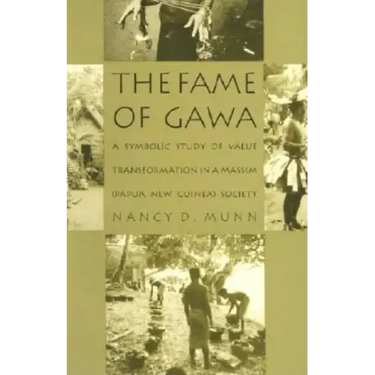 The Fame of Gawa: A Symbolic Study of Value Transformation in a Massim Society
