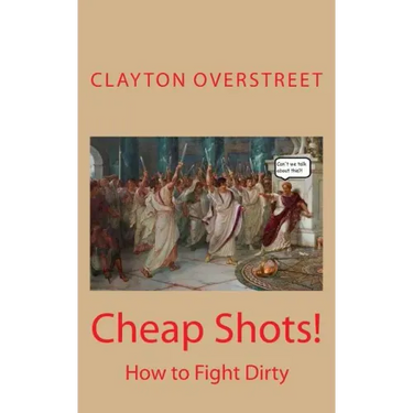 Cheap Shots: How to Fight Dirty