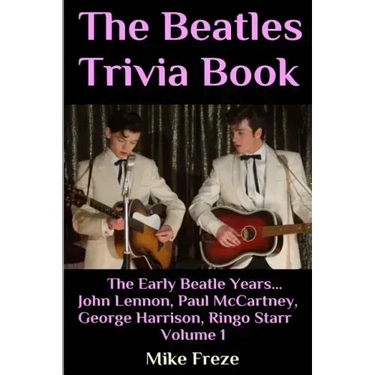 The Beatles Trivia Book: The Early Beatle Years: John Lennon, Paul McCartney, George Harrison, Ringo Starr Volume 1