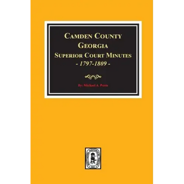 Camden County, Georgia Superior Court Minutes, 1797-1809.