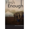 Flesh Enough
