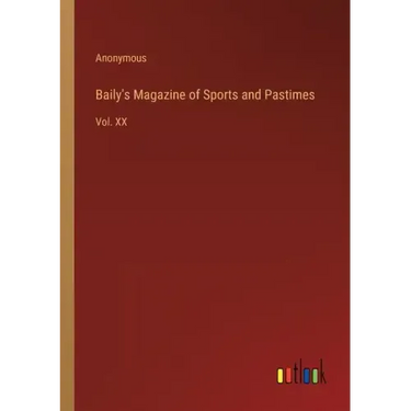 Baily's Magazine of Sports and Pastimes: Vol. XX