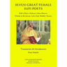 Seven Great Female Sufi Poets: Rabi?a Basri, Mahsati, Jahan Khatun, ?Aishah al-Ba?uniyah, Lalla Ded, Makhfi, Hayati.