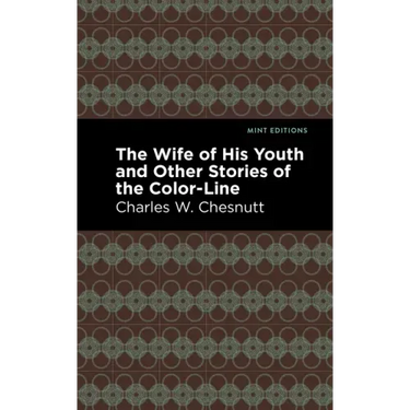 The Wife of His Youth and Other Stories of the Color Line