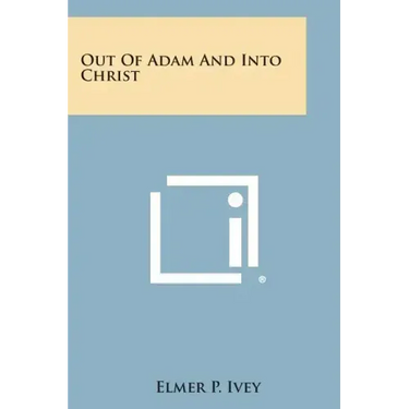 Out of Adam and Into Christ