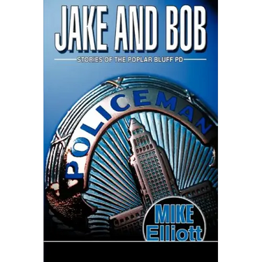 Jake and Bob: Stories of the Poplar Bluff PD