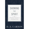 Showing the Spirit: A Theological Exposition of 1 Corinthians 12-14