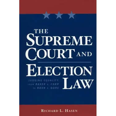 The Supreme Court and Election Law: Judging Equality from Baker V. Carr to Bush V. Gore