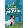 Is Mommy a Doctor or Superhero?