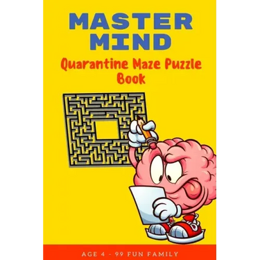Master Mind: Quarantine Maze Puzzle Book: CHALLENGING ACTIVITY WORKBOOK FOR FAMILY - EASY? DO NOT THINK SO FAMILY FUN!