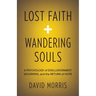 Lost Faith and Wandering Souls: A Psychology of Disillusionment, Mourning, and the Return of Hope