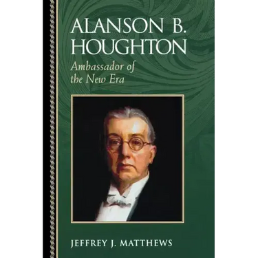 Alanson B. Houghton: Ambassador of the New Era