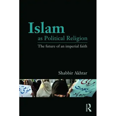 Islam as Political Religion: The Future of an Imperial Faith
