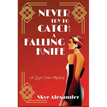 Never Try to Catch a Falling Knife: A Lizzie Crane Mystery
