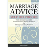 Marriage Advice self-help books: THIS BOOK INCLUDES: Communication in Marriage Workbook And Marriage Counseling Workbook