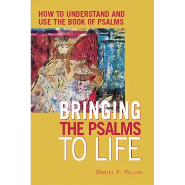 Bringing the Psalms to Life: How to Understand and Use the Book of Psalms
