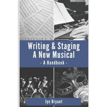 Writing & Staging A New Musical: A Handbook