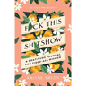 Fuck This Shitshow: A Gratitude Journal for Tired-Ass Women, Revised and Updated