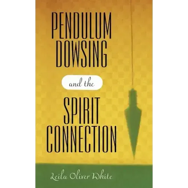 Pendulum Dowsing and the Spirit Connection