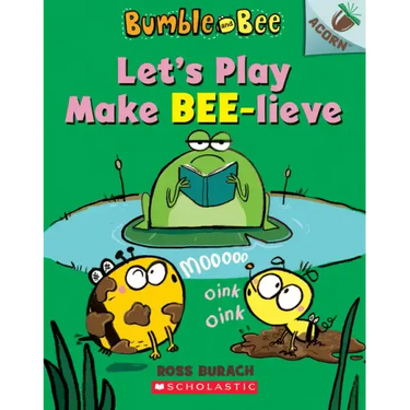 Let's Play Make Bee-Lieve: An Acorn Book (Bumble and Bee #2): Volume 2