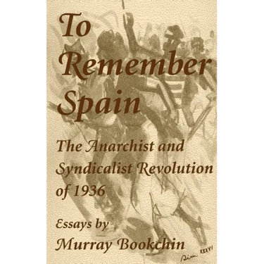 To Remember Spain: The Anarchist and Syndicalist Revolution of 1936