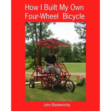 How I Built My Own Four-Wheel Bicycle: No welding or machine shop necessary
