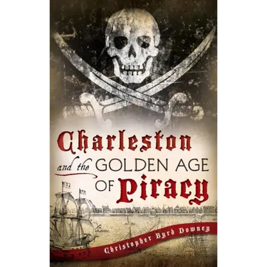 Charleston and the Golden Age of Piracy
