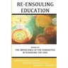 Re-Ensouling Education: Essays on the Importance of the Humanities in Schooling the Soul