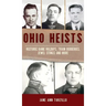 Ohio Heists: Historic Bank Holdups, Train Robberies, Jewel Stings and More