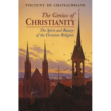 The Genius of Christianity: The Spirit and Beauty of the Christian Religion