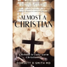 Almost A Christian: A Rebuke to Luke-Warm Christianity