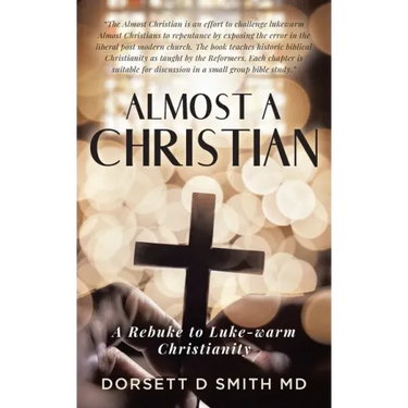 Almost A Christian: A Rebuke to Luke-Warm Christianity