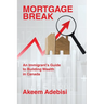 Mortgage Break: An Immigrant's Guide to Building Wealth in Canada