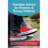 Timeless Advice for Parents of Young Children: How to Understand Your Child's Behavior and Respond Effectively in Almost Any Situation