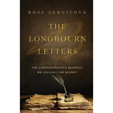 The Longbourn Letters: The Correspondence between Mr Collins & Mr Bennet