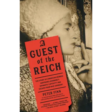 A Guest of the Reich: The Story of American Heiress Gertrude Legendre's Dramatic Captivity and Escape from Nazi Germany