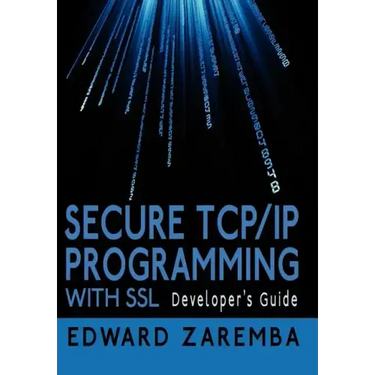Secure TCP/IP Programming with SSL: Developer's Guide