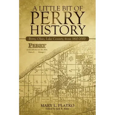 A Little Bit of Perry History: Perry, Ohio, Lake County, from 1810-2000