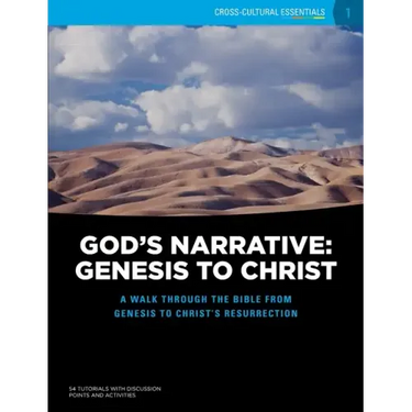 God's Narrative: Genesis to Christ: A walk through the Bible from Genesis to Christ's resurrection