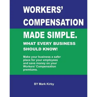Worker's Compensation made simple.: What every business should know