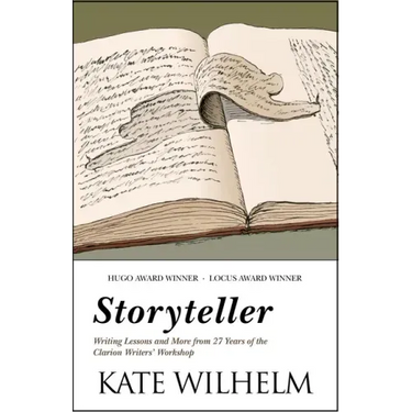 Storyteller: Writing Lessons and More from 27 Years of the Clarion Writers' Workshop
