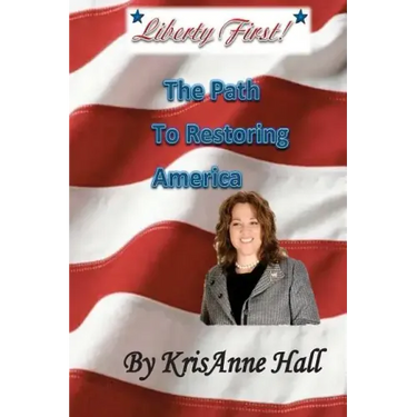 Liberty First!: The Path to Restoring America