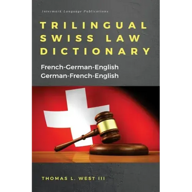 Trilingual Swiss Law Dictionary: French-German English, German-French-English