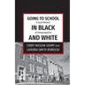 Going to School in Black and White: A dual memoir of desegregation
