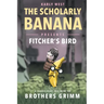 The Scholarly Banana Presents Fitcher's Bird: A Classic Fairy Tale from the Brothers Grimm